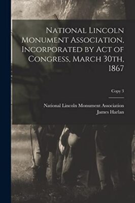 National Lincoln Monument Association, eingetragen durch Gesetz des Kongresses, März...