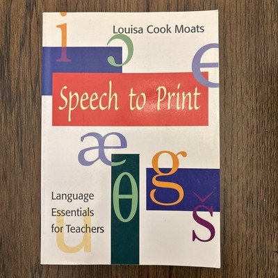 Speech to Print: Language Essentials for Teachers by Ed.D. Moats, Louisa Cook