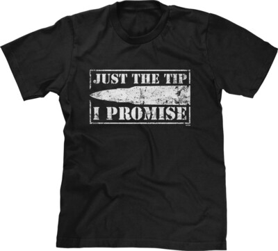 Just The Tip I Promise 2nd Amendment Funny Humor Joke Pro Gun Saying Mens Tee