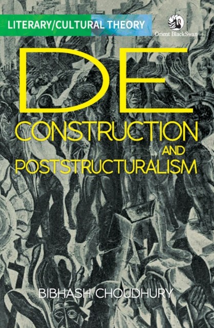 Deconstruction and Poststructuralism by Bibhash Choudhury (Paperback Book)