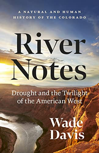 River Notes : A Natural And Human History Of The Colorado (Revised Edition) Wade Davis - Image 3