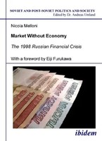 Market Without Economy - The 1998 Russian Financial Crisis | Melloni (U. A.)