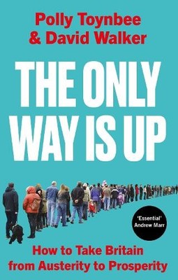 Polly Toynbee David Walker The Only Way Is Up (Taschenbuch)
