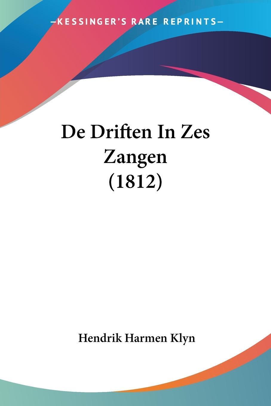 De Driften In Zes Zangen (1812) Hendrik Harmen Klyn Taschenbuch