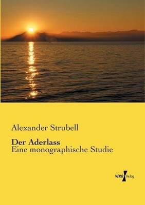 Der Aderlass: Eine monographische Studie by Alexander Strubell (German) Paperbac