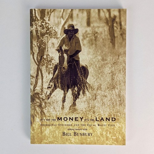 Bill Bunbury: It's Not the Money it's the Land: Aboriginal Stockmen and the Equa - 第 1/1 張圖片
