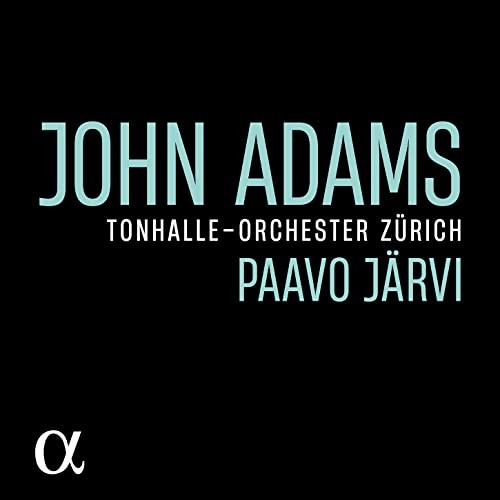 ALPHA874 Paavo Jarvi; Tonhalle-Orchester Zurich John Adams CD ALPHA874 NEW