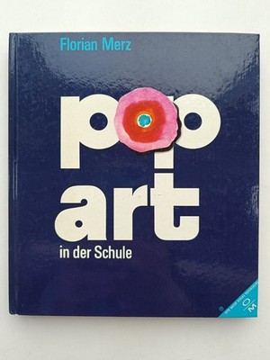 Pop Art in der Schule, Florian Merz, Kunst Erziehung Unterricht