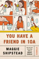 You Have a Friend in 10A: Stories - Hardcover By Shipstead, Maggie - GOOD