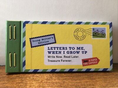 Letters to Me, When I Grow Up: Write Now. Read Later. Treasure Forever. (Hardbac