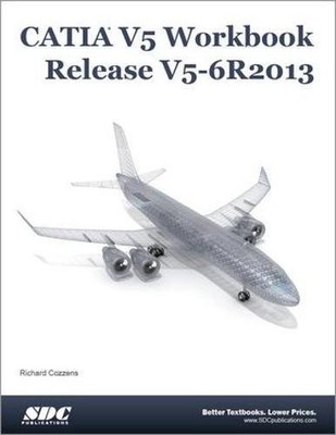 CATIA V5 WORKBOOK RELEASE V5-6R2013 By Richard Cozzens **Mint Condition**