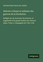 Antoine Henri Baron De Jomini | Histoire Critique Et Militaire Des Guerres De...