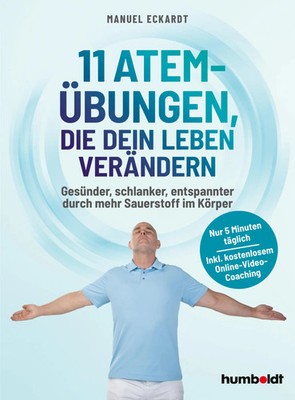 11 Atem-Übungen, die dein Leben verändern | Manuel Eckardt | Taschenbuch | 2024