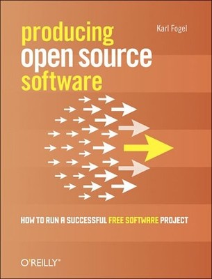 Producing Open Source Software: How to Run a Successful Free Sof