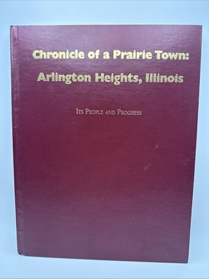 Chronicle Of A Prairie Town Arlington Heights Illinois HC DJ 1997