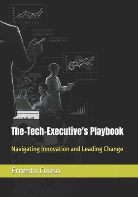 The-Tech-Executive's Playbook: Navigieren in Innovation und führender Wandel von Ernes