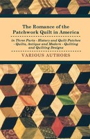 The Romance Of The Patchwork Quilt In America In Three Parts - History And...