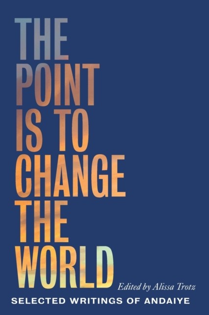 The Point is to Change the World by Andaiye (Paperback Book)