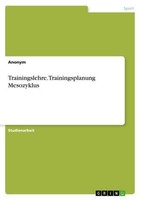 Trainingslehre. Trainingsplanung Mesozyklus Anonymous