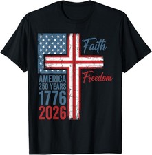 250 Years Faith and Freedom Christian USA 250th Anniversary T-Shirt