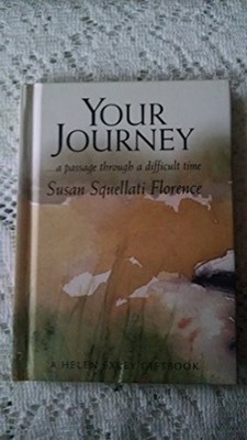 Your Journey: A Passage Through a Diffic by Florence, Susan Squellati 1861874170