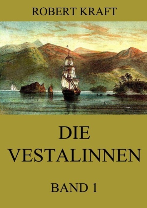 Thumbnail - Die Vestalinnen, Band 1 Eine Reise Um Die Erde Robert Kraft