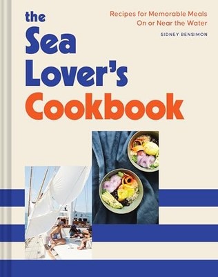 The The Sea Lover's Cookbook by Sidney Bensimon