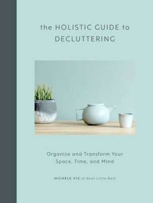 The Holistic Guide to Decluttering: Organize and Transform Your Space, Ti - GOOD
