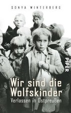 Wir sind die Wolfskinder: Verlassen in Ostpre...