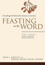 Feasting on the Word: Year C, Vol. 1: Advent ...