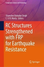 RC Structures Strengthened with FRP for Earthquake Resistance by Shamsher Bahadu