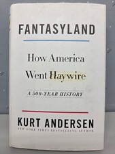 Fantasyland How America Went Haywire Kurt Andersen 2017 Hardcover Random House