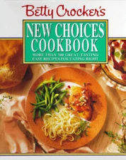 Betty Crocker's New Choices Cookbook: More Than 500 Great-Tasting Easy Re - GOOD