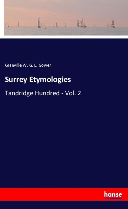 Surrey Etymologies | Tandridge Hundred - Vol. 2 | Granville W. G. L.
