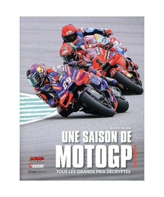 Une saison de MotoGP 2024: Tous les grands prix décryptés, Delisse, Alexis