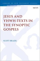 Jesus And Yhwh-Texts In The Synoptic Gospels Scott Brazil Taschenbuch Englisch