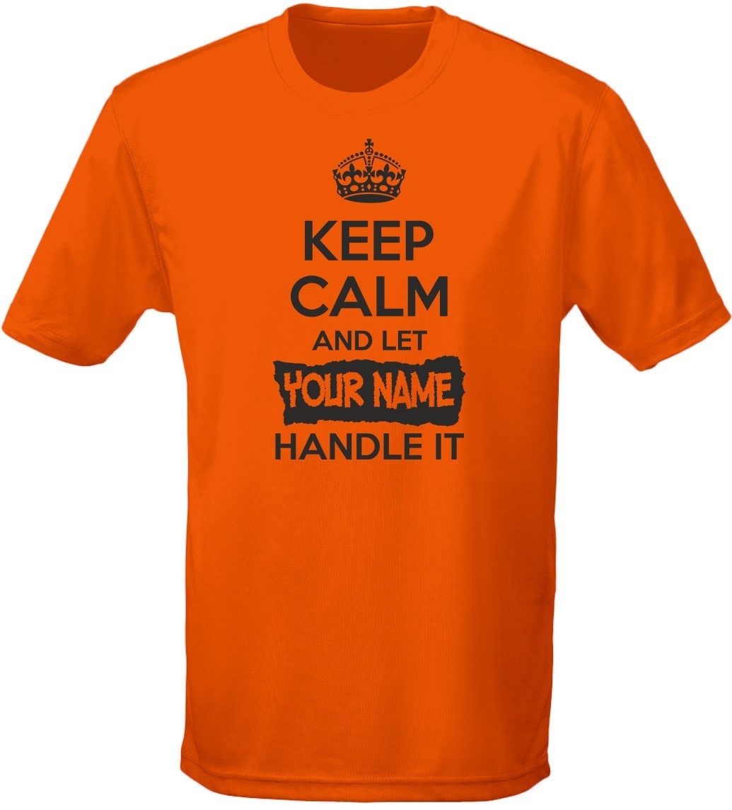 Keep Calm And Handle It Personalised Mens TShirt 10 Colours (S3XL) by