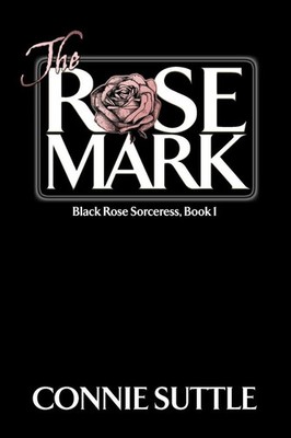 Connie Suttle | The Rose Mark | Taschenbuch | Englisch (2017) | Connie Suttle