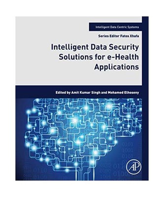 Intelligent Data Security Solutions for e-Health Applications