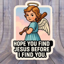 Hope You Find Jesus Decal — Funny Angel with Bat Vinyl Sticker | Made in USA