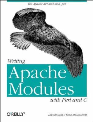 Writing Apache Modules with Perl and C: The Apa, MacEachern, Stein+=