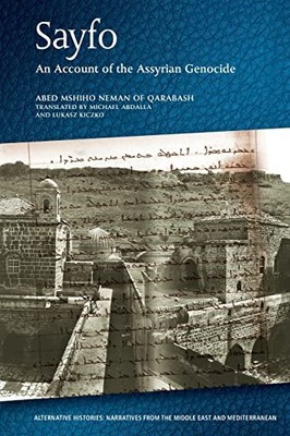 Sayfo - An Account of the Assyrian Genocide by Abed Mshiho Neman Qarabash NEW