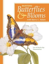 Painting Butterflies Blooms with She... by Nelson, Sherry Paperback / softback