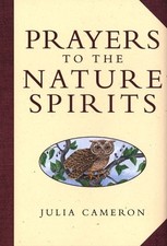 PRAYERS TO THE NATURE SPIRITS By Julia Cameron - Hardcover **Mint Condition**