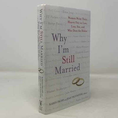 Why I'm Still Married: - Hardcover, by Propp Karen; Trounstine - Very Good b