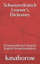 Schweizerdeutsch Learner's Dictionary: Schweizerdeutsch-English, English-Schweiz