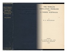 WILKINSON, HAROLD LAUNCELOT The World's Population Problems and a White Australi