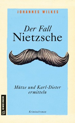 Der Fall Nietzsche - Mütze und Karl-Dieter ermitteln | Kriminalroman | Wilkes