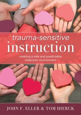 Trauma-Sensitive Instruction : Creating a Safe and Predictable Cl