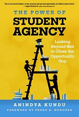 The Power of Student Agency: Looking Beyond Grit to Close the Opportunity Gap b